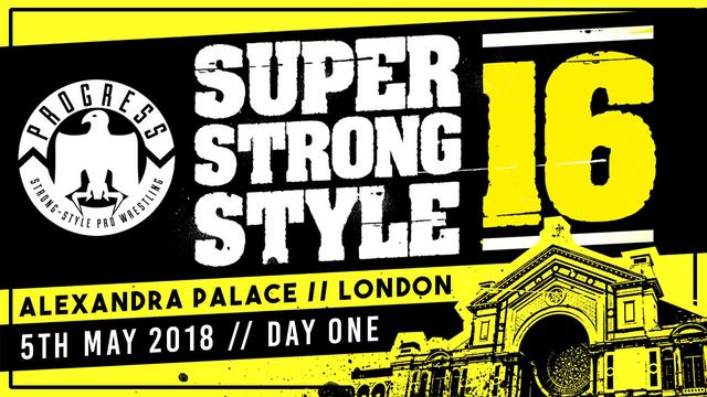 PROGRESS Chapter 68: Super Strong Style 16, Day 1